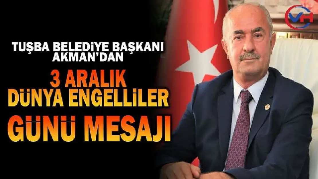 Başkan Akman'dan 3 Aralık Engelliler Günü mesajı