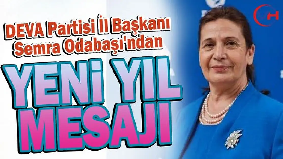 DEVA Partisi İl Başkanı Semra Odabaşı'ndan yeni yıl mesajı