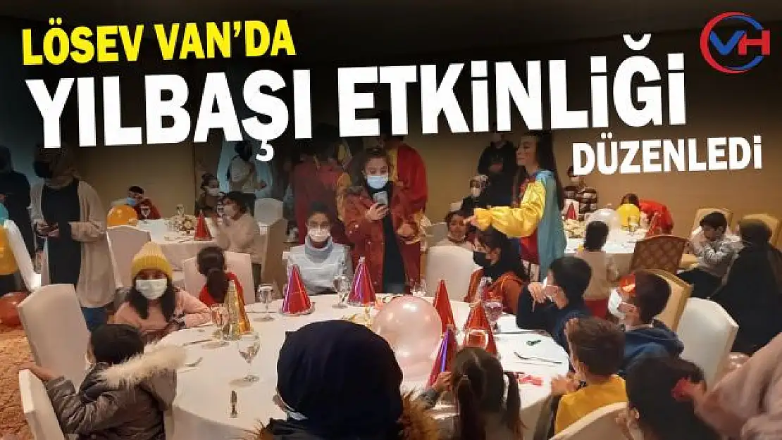 LÖSEV, Van'da Lösemili çocuklara yıl başı etkinliği düzenledi