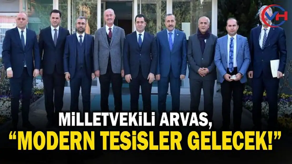 Milletvekili Arvas: 'Şehrimize modern tesisler ve eserler kazandırıyoruz'