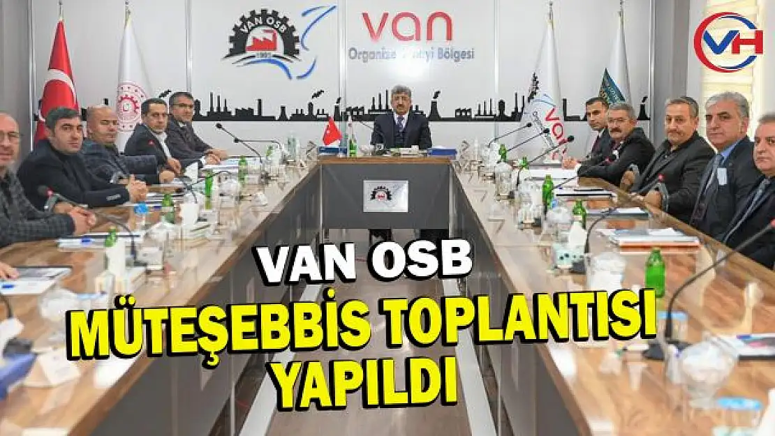 Van OSB Müteşebbis Heyeti Toplantısı yapıldı