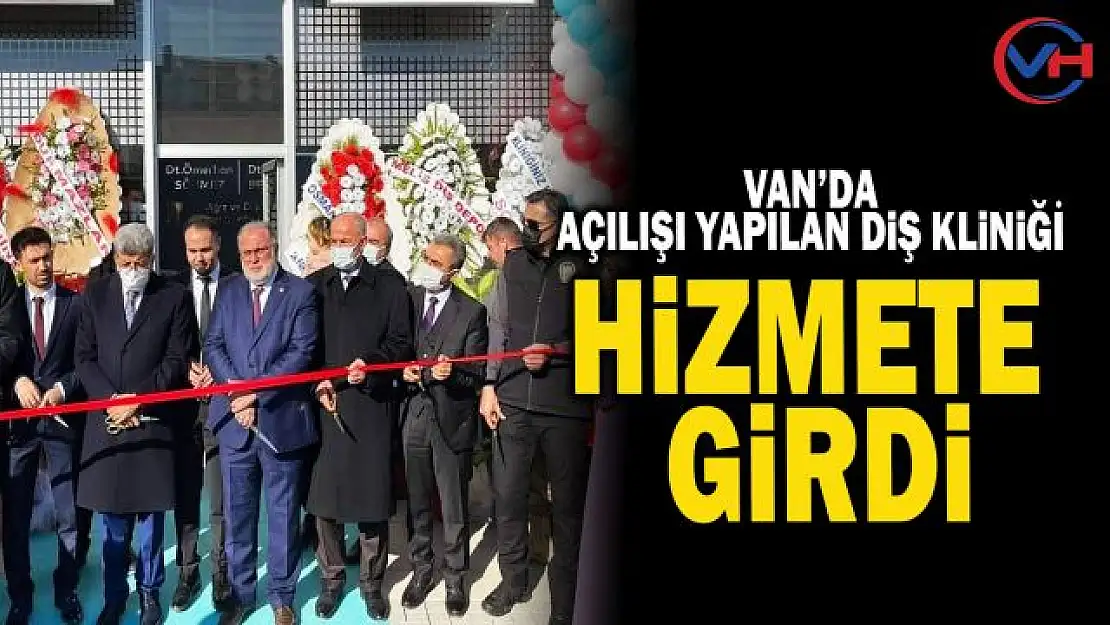 Van'da ağız ve diş hastalığı kliniği hizmete açıldı