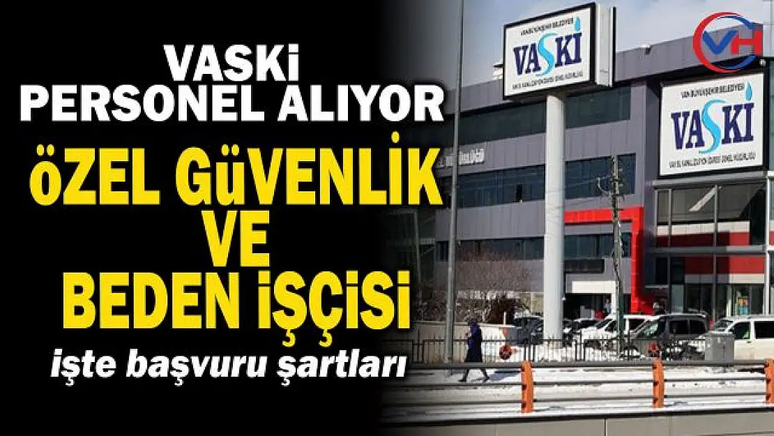 VASKİ mevsimlik işçi alımı yapıyor!