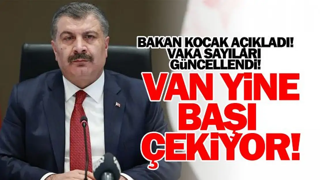 10 Ocak Koronavirüs tablosu açıklandı! Van yine birinci sırada...