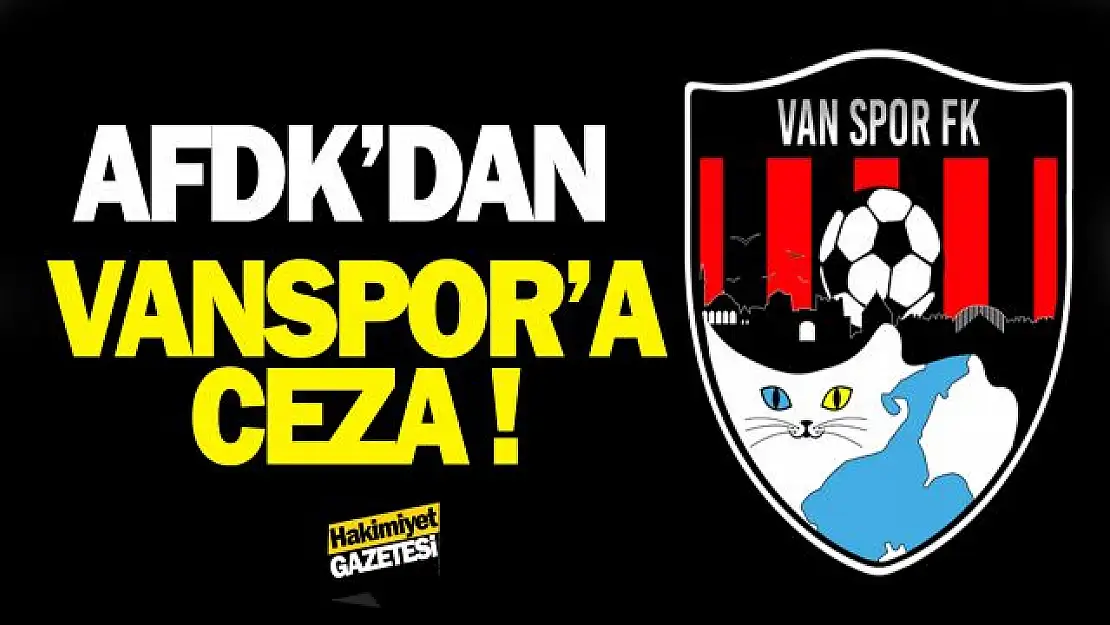 AFDK'dan Vanspor'a ceza!