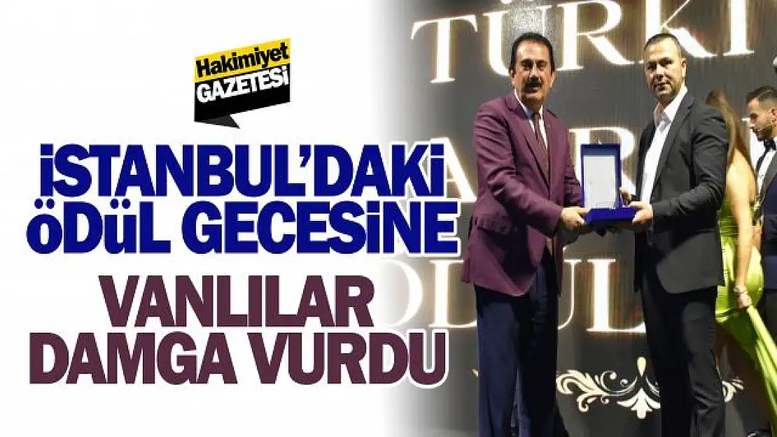 İstanbul'da ki ödül gecesine Vanlılar damga vurdu!