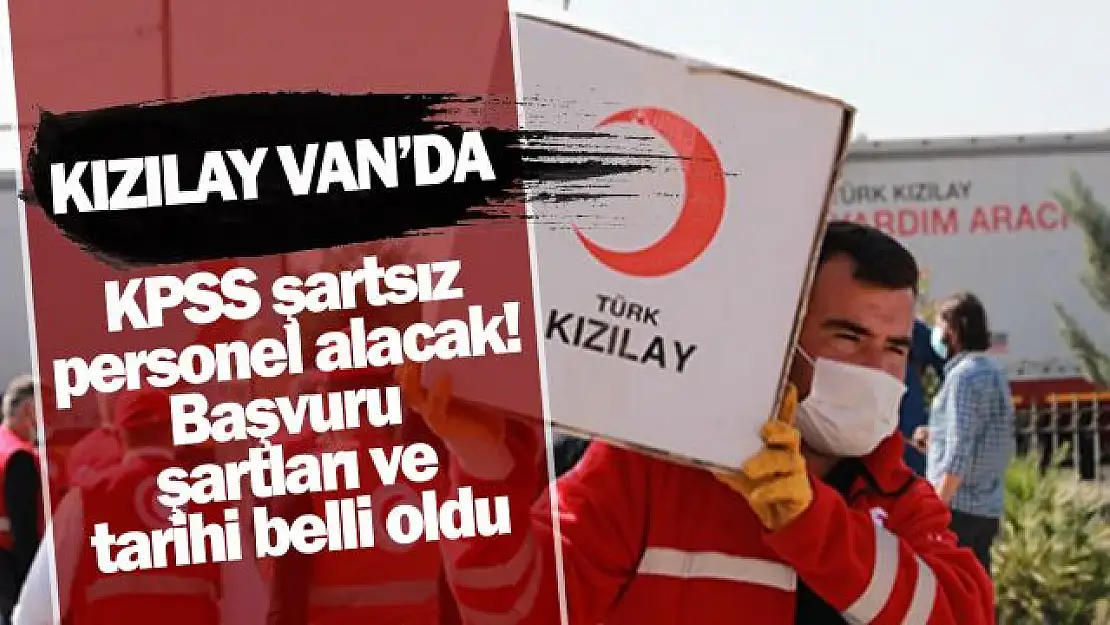 Kızılay Van'da KPSS'siz Personel Alımı yapacak! İşte başvuru şartları...