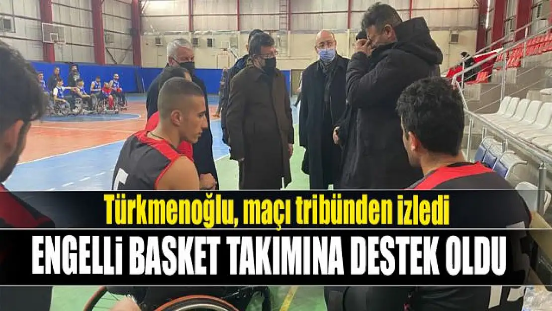 Türkmenoğlu'ndan Engelliler Basket Takımına Destek!