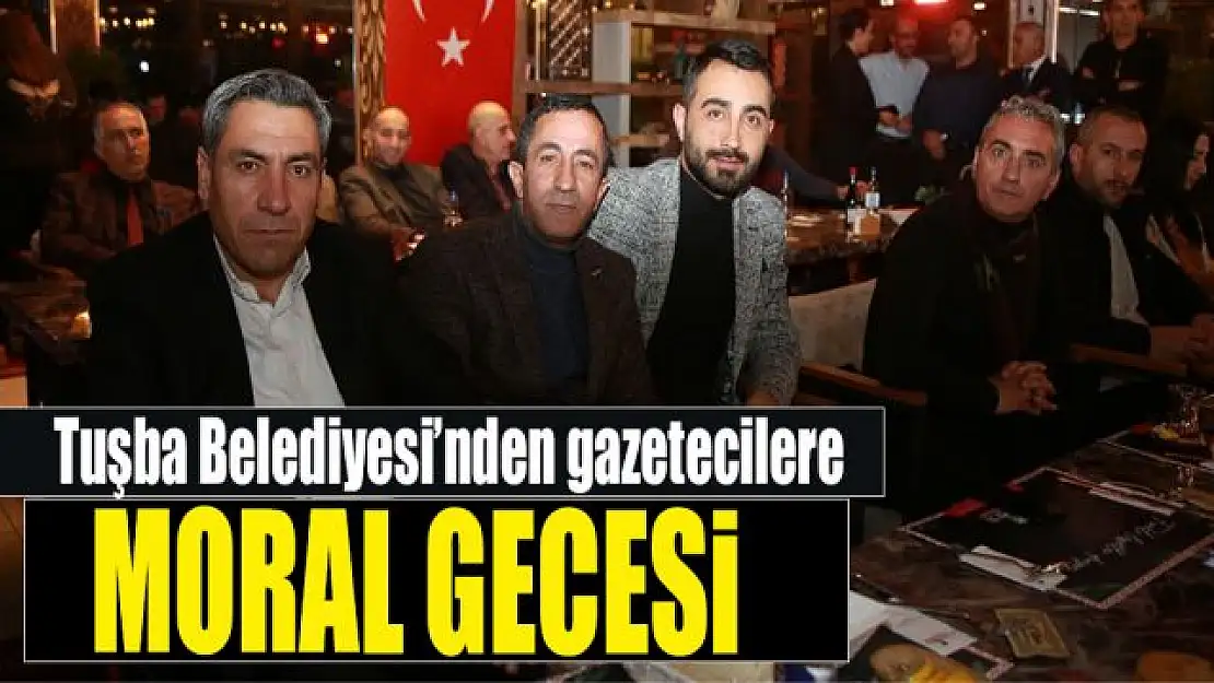 TUŞBA BELEDİYESİ'NDEN GAZETECİLERE ANLAMLI GECE