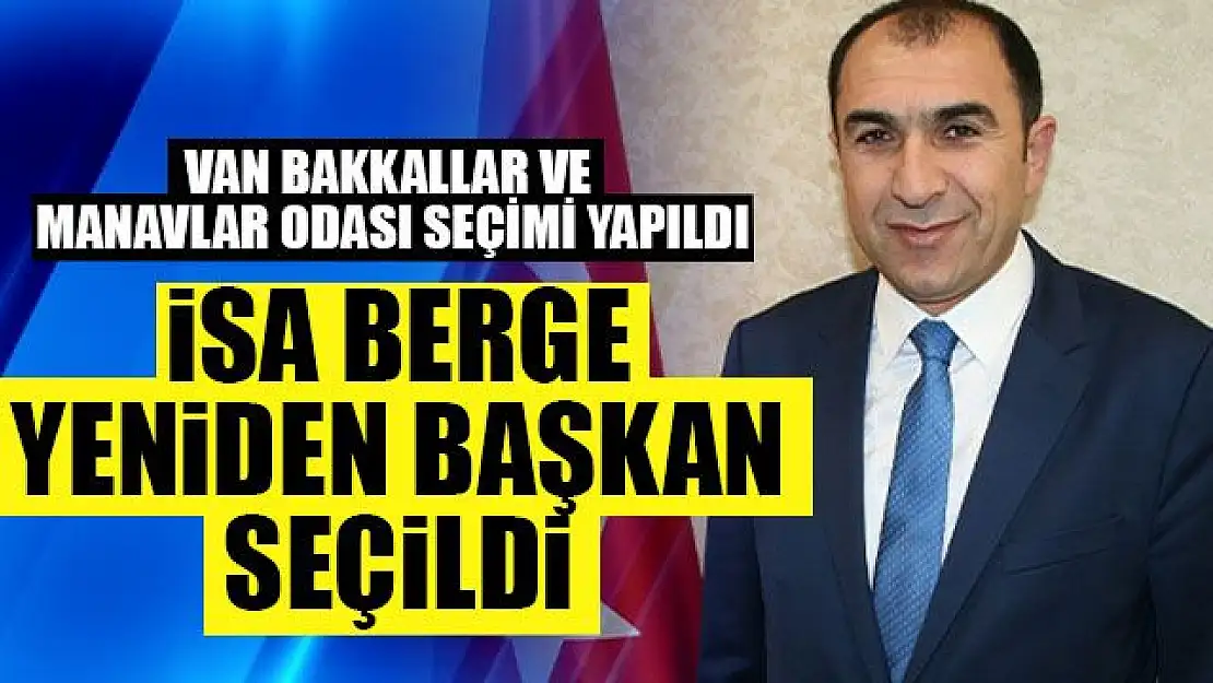 Van Bakkallar ve Manavlar Odası Başkanı İsa Berge güven tazeledi