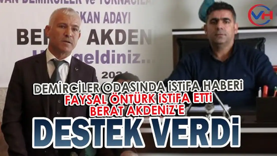 Van Demirciler Odası Yönetim Kurulu Üyesi Faysal Öntürk istifa etti