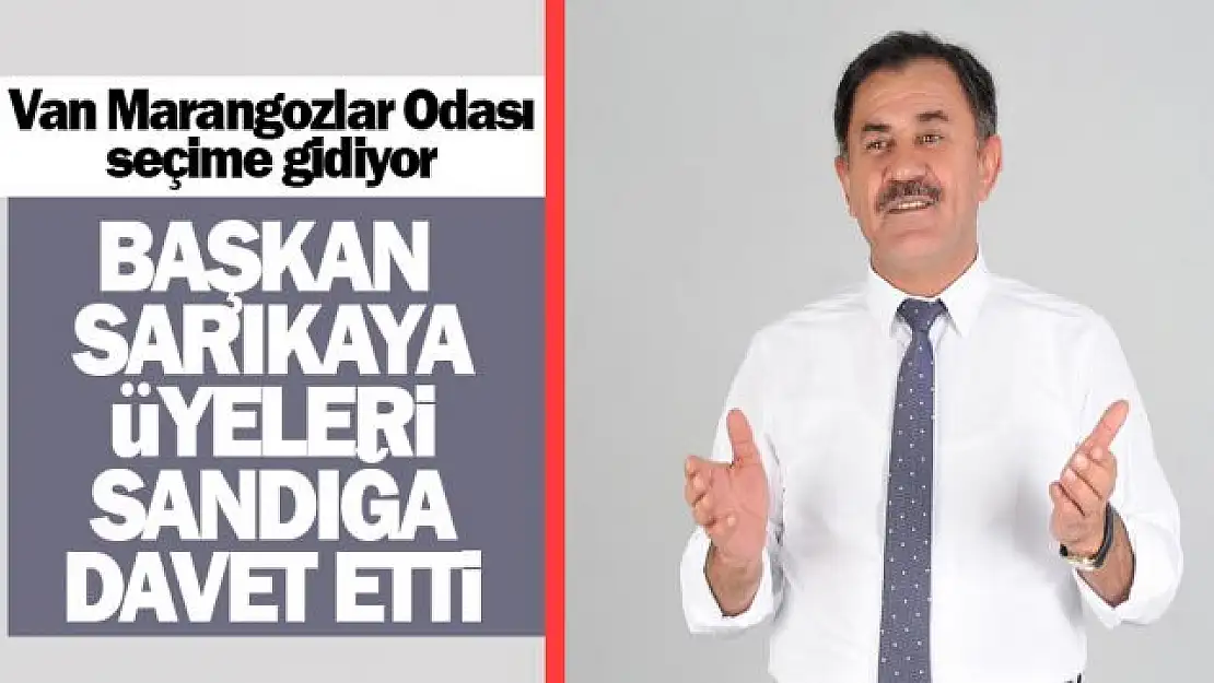 Van Marangozlar Odası Başkanı Mazhar Sarıkaya adaylığını açıkladı