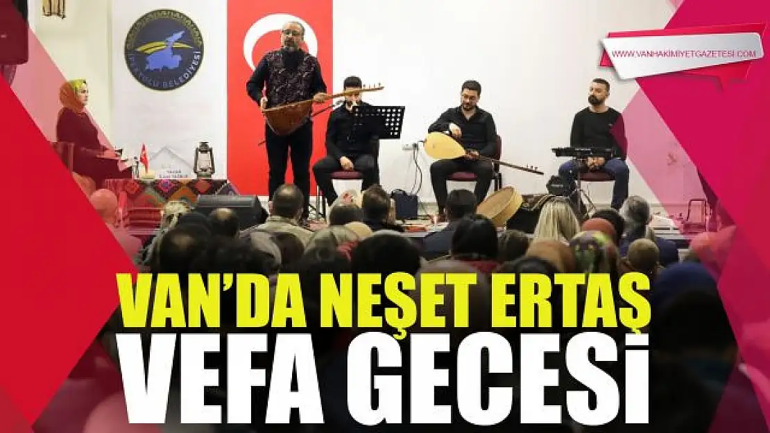 VAN'DA NEŞET ERTAŞ VEFA GECESİ