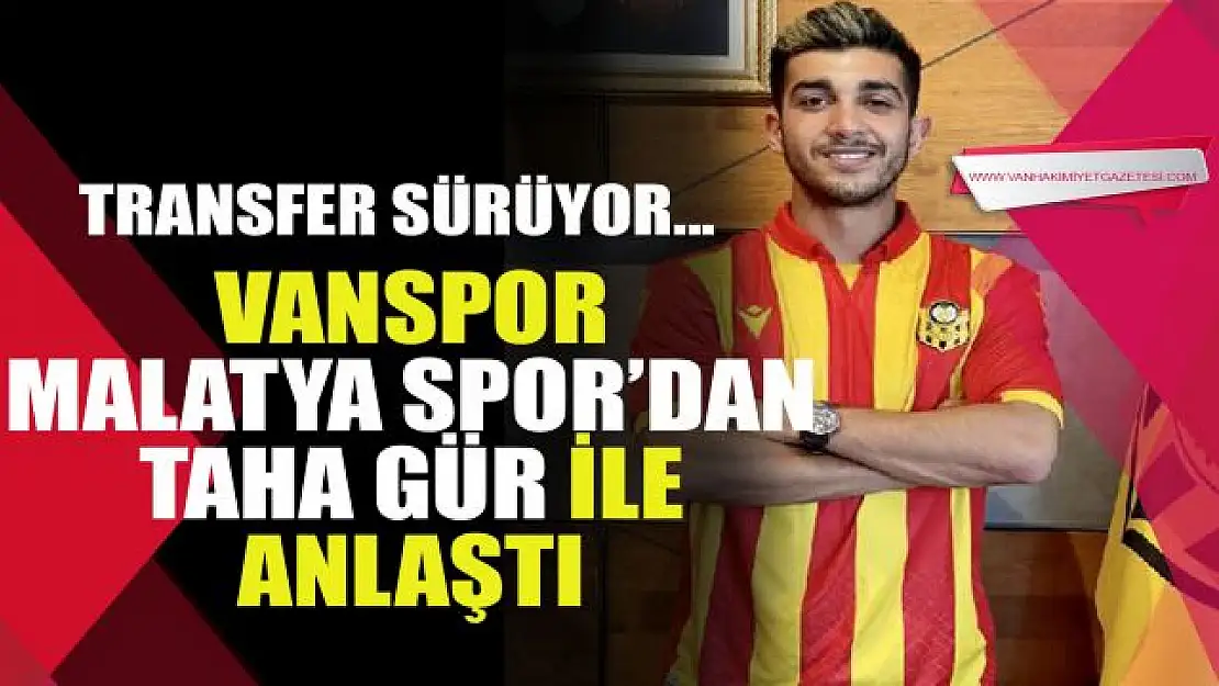 Vanspor, Malatya Spor'dan Taha Gür ile anlaşmaya vardı