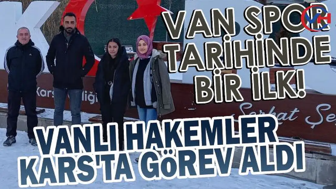 Van spor tarihinde bir ilk! Vanlı Hakemler Kars'ta görev aldı