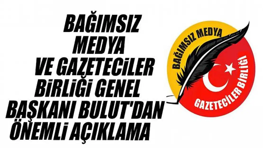 Bağımsız Medya ve Gazeteciler Birliğinden açıklama