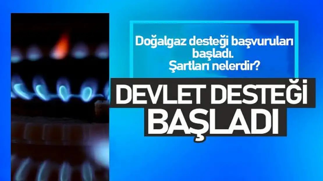 Doğalgaz tüketim desteği başvuruları bugün başladı!