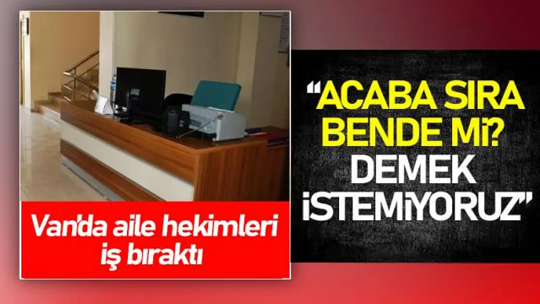 Van'daki Aile Hekimlerinden iş bırakma eylemi!