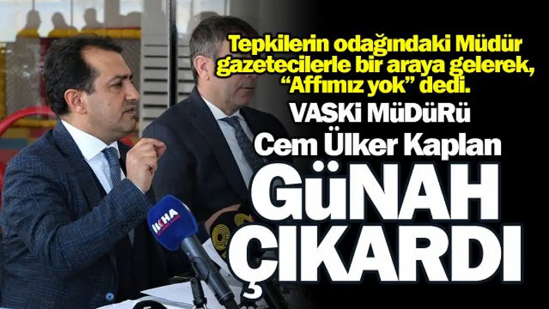 VASKİ Genel Müdürü Kaplan, basın toplantısında günah çıkardı!