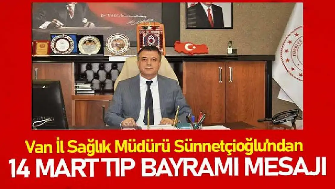 İl Sağlık Müdürü Sünnetçioğlu'ndan, 14 Mart Tıp bayramı Mesajı