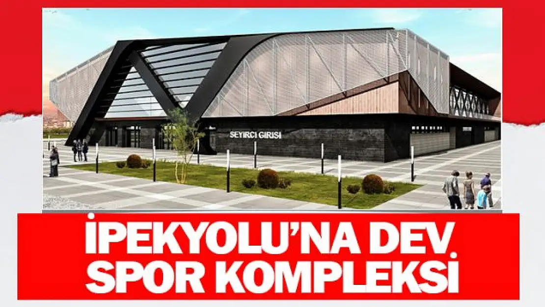 İpekyolu'na dev spor kompleksi!