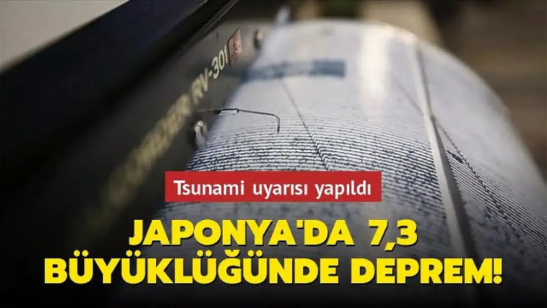 Japonya'da 7,3 büyüklüğünde deprem!