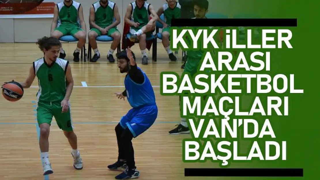 KYK İller arası Basketbol maçları Van'da başladı