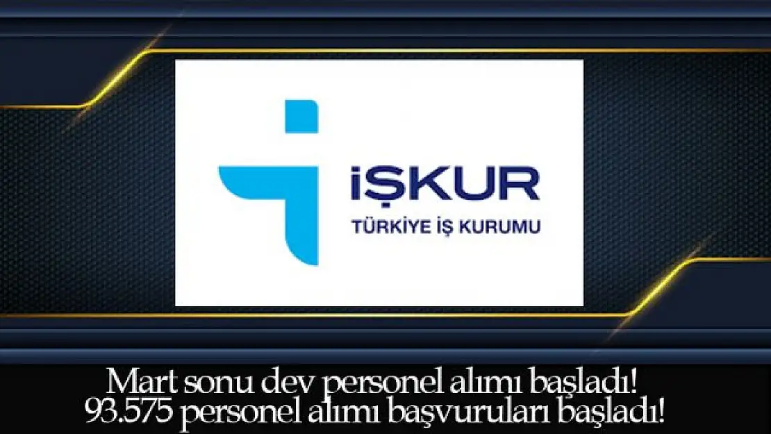 Mart sonu dev personel alımı başladı! 93.575 personel alımı başvuruları başladı