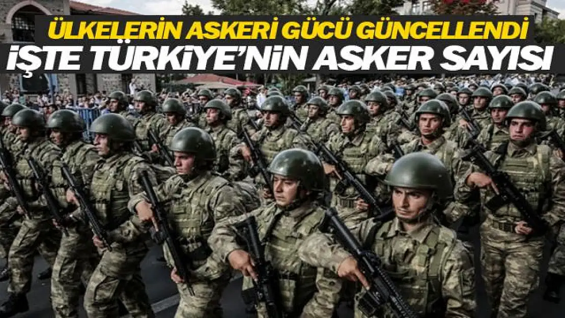 Ülkelerin asker sayıları belli oldu! Türkiye'nin asker sayısı kaç?