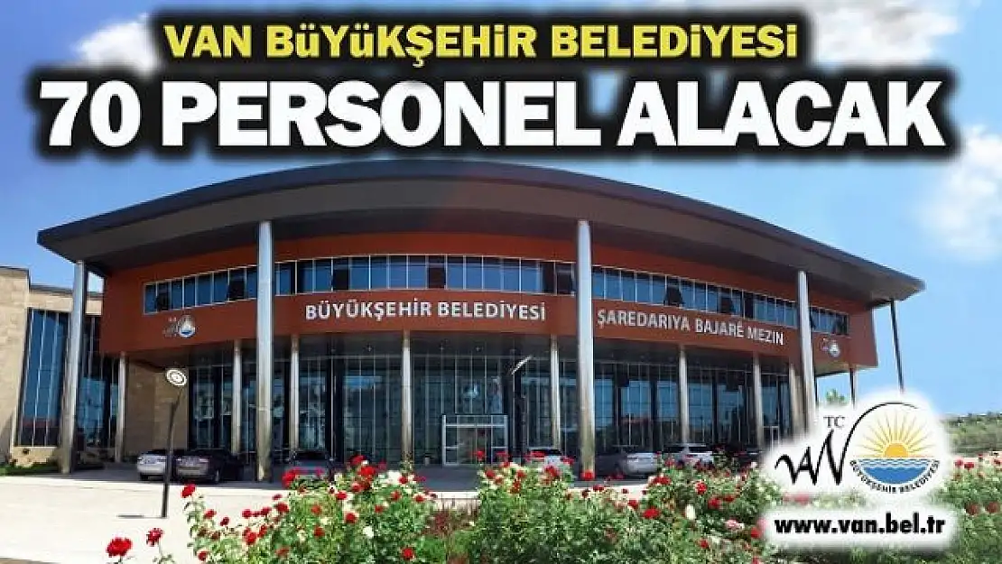 Van Büyükşehir Belediyesi Güvenlik ve şoför alımı yapacak! İşte başvuru tarihi ve şartları...