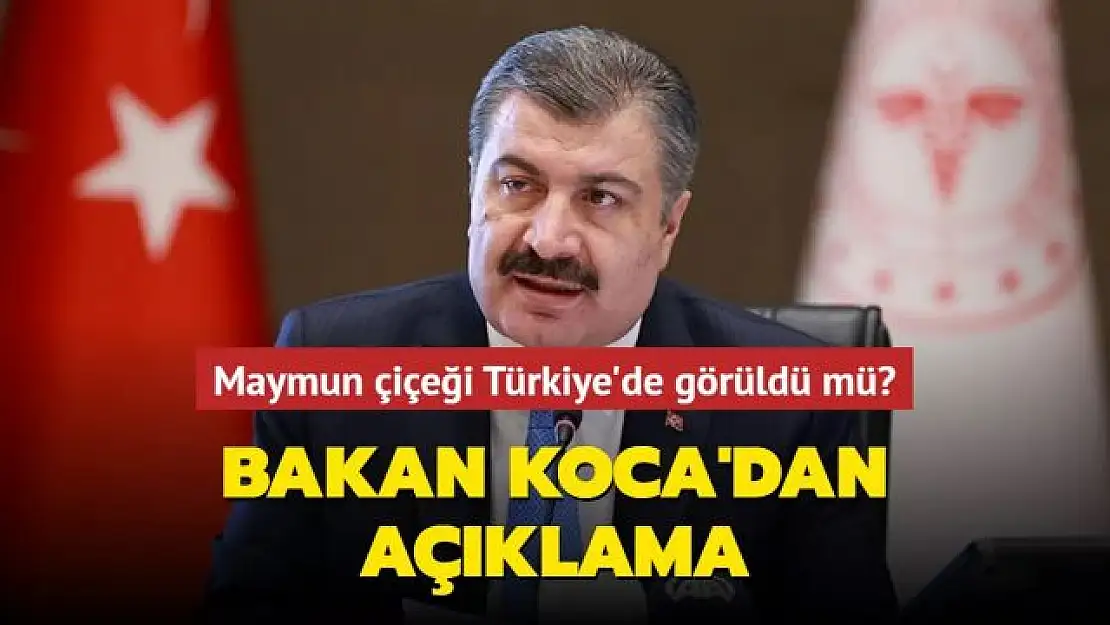 Bakan Koca'dan maymun çiçeği hastalığı açıklaması