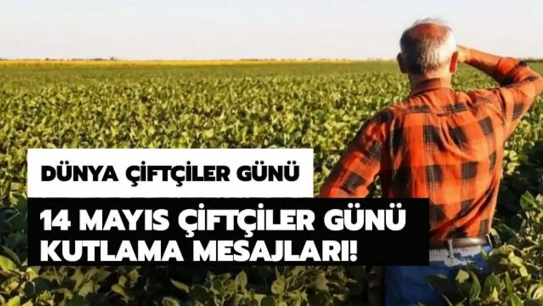 En güzel çiftçiler günü mesajları ve sözleri