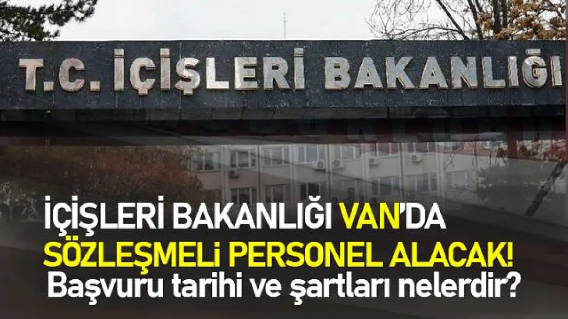 İçişleri Bakanlığı Van'da Sözleşmeli Personel Alacak!