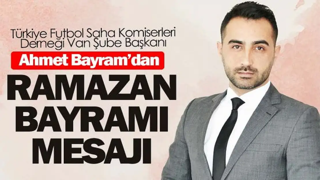 TFSKD Van Şube Başkanı'ndan Ramazan Bayramı Mesajı