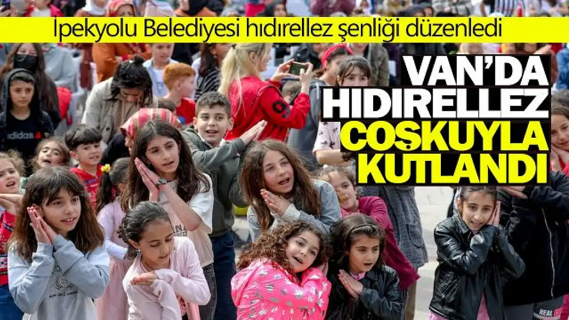 Van'da hıdırellez büyük coşkuyla kutlandı