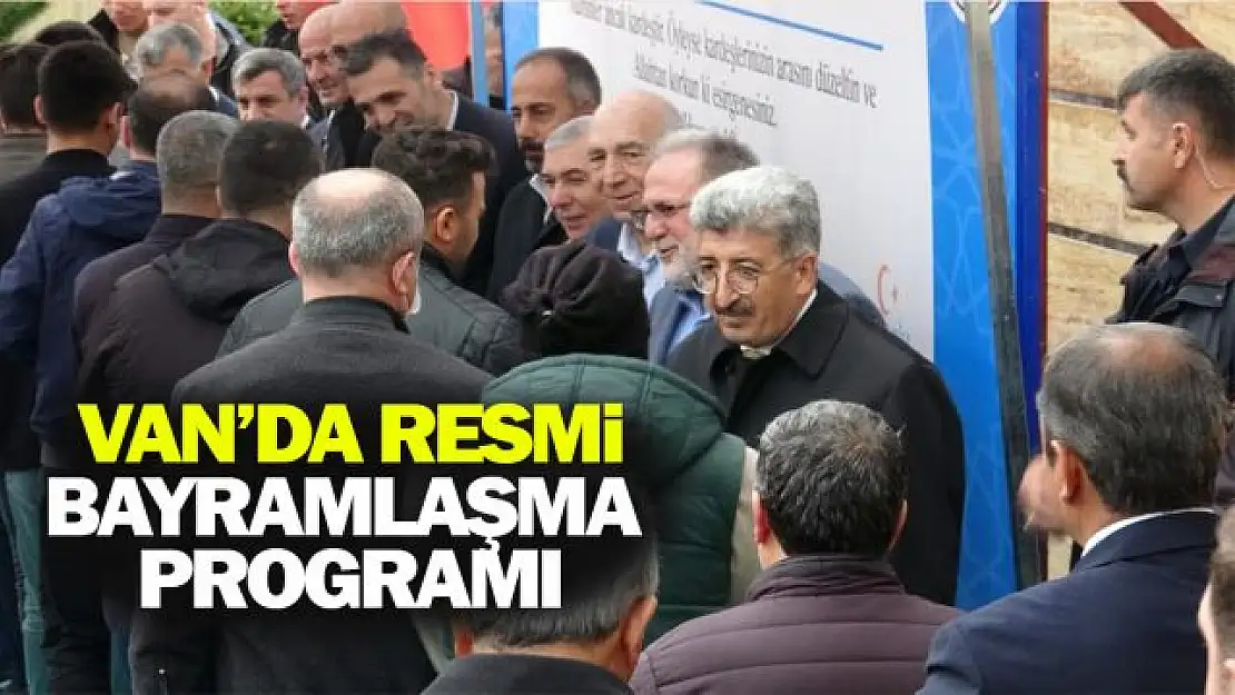 Van'da resmi bayramlaşma yoğun ilgiyle gerçekleşti