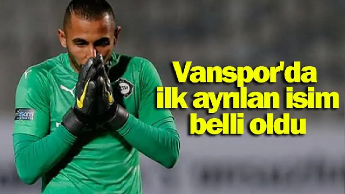 Vanspor'da ilk ayrılan isim belli oldu