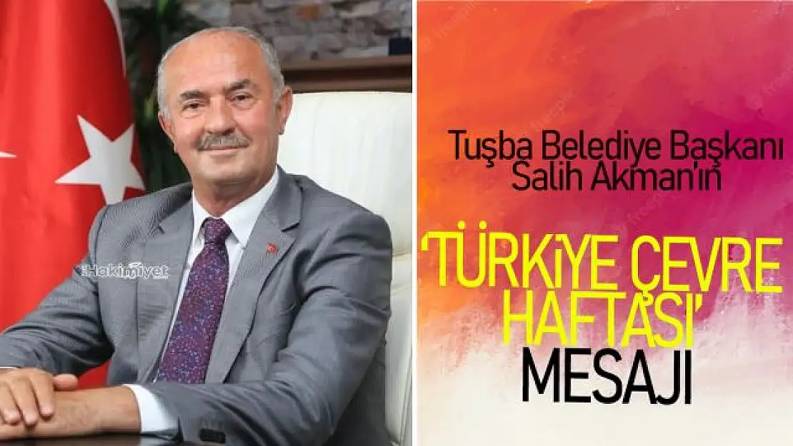 Başkan Akman'ın, 'Türkiye Çevre Haftası' Mesajı