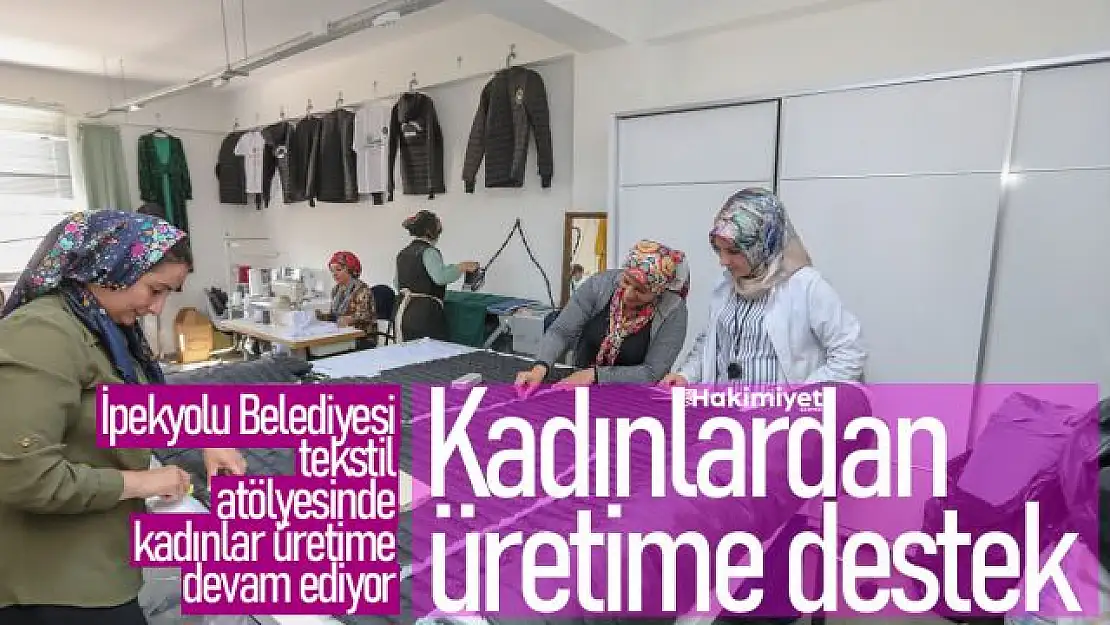 İpekyolu'nda kadınlardan üretime destek sürüyor