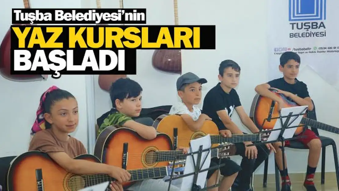 Tuşba Belediyesi'nin 'yaz kursları' başladı