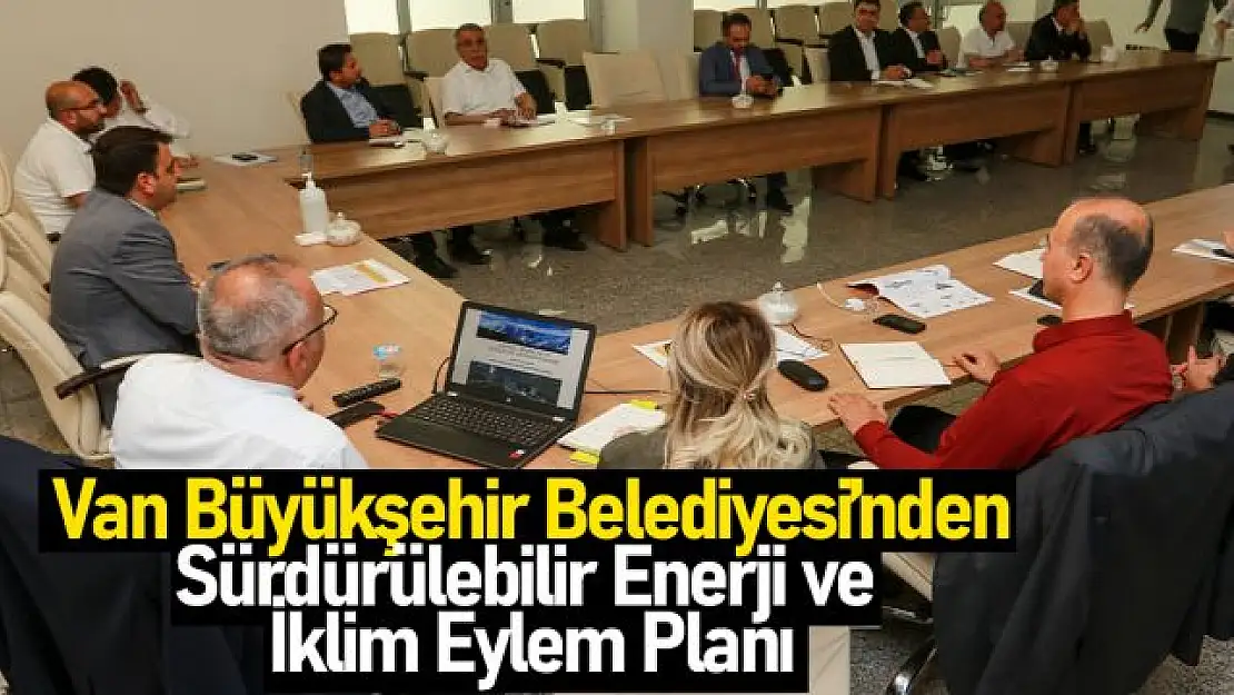 Van Büyükşehir'den Sürdürülebilir Enerji ve İklim Eylem Planı