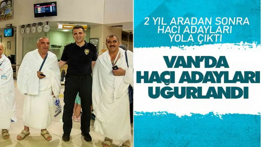 Van'da hacı adayları kutsal topraklara uğurlandı