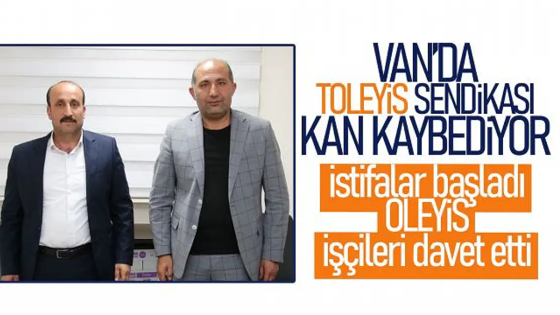 Van'da OLEYİS Sendikası atağa geçti! TOLEYİS Kan kaybediyor...