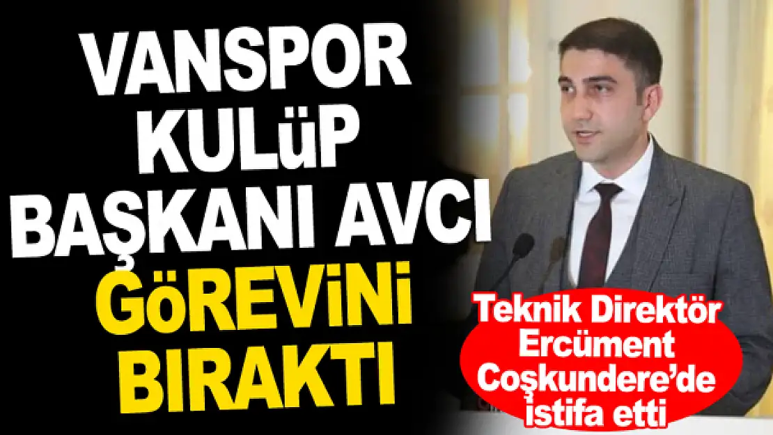 Vanspor FK Başkanı Mehmet Avcı istifa etti