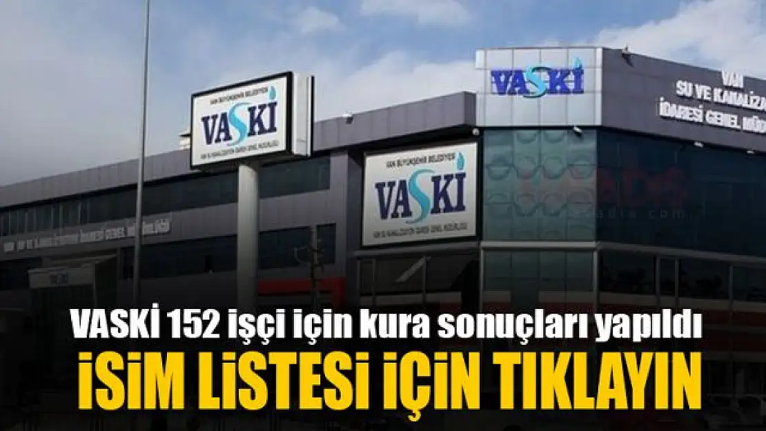 VASKİ 152 işçi için kura çekimini yaptı