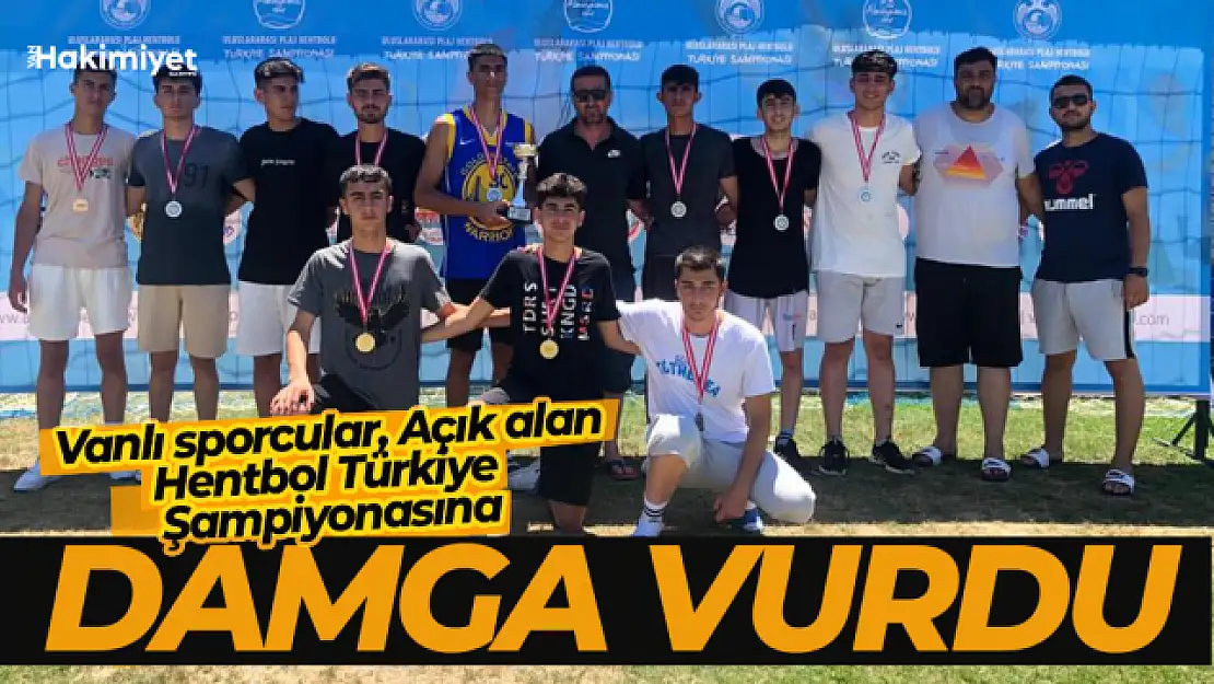 Açık hava Hentbol şampiyonasına Vanlı sporcular damga vurdu