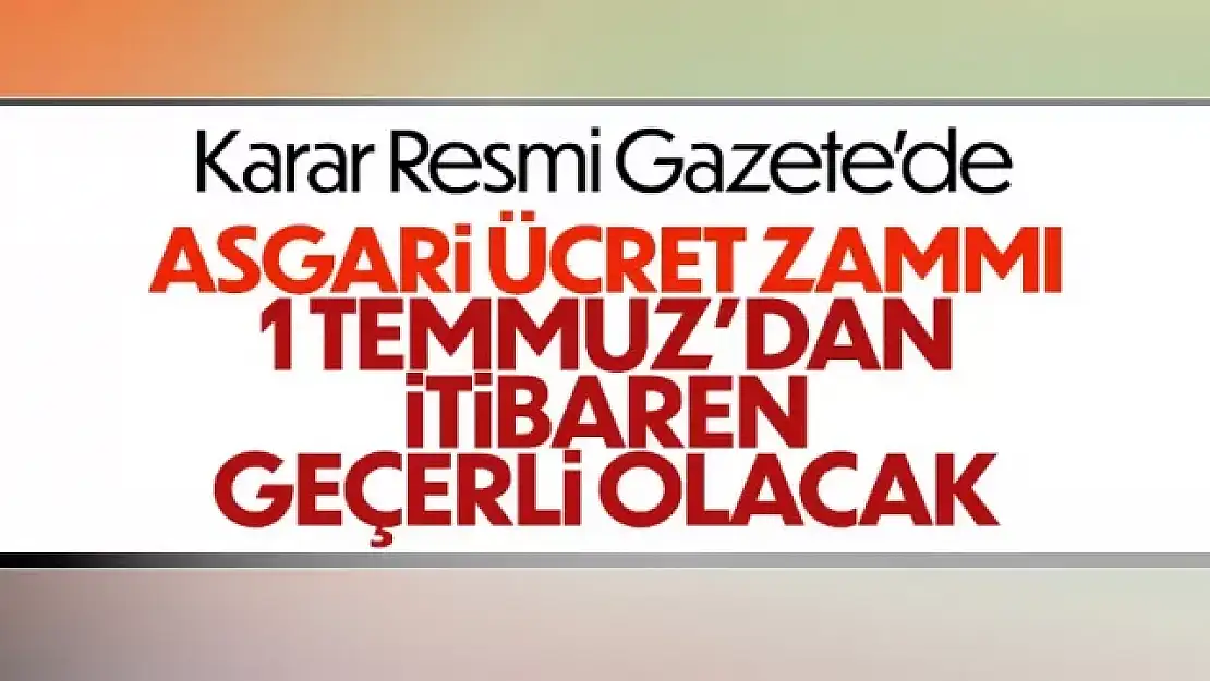 Asgari ücret 1 Temmuz'dan itibaren zamlı verilecek