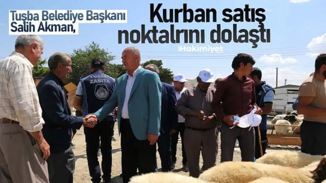 Başkan Akman, kurban satış noktalarını ziyaret etti