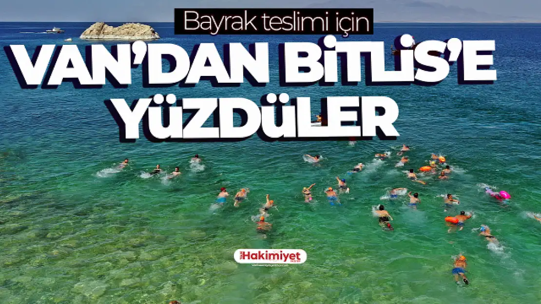 Bayrak teslimi için Van'dan Bitlis'e yüzdüler