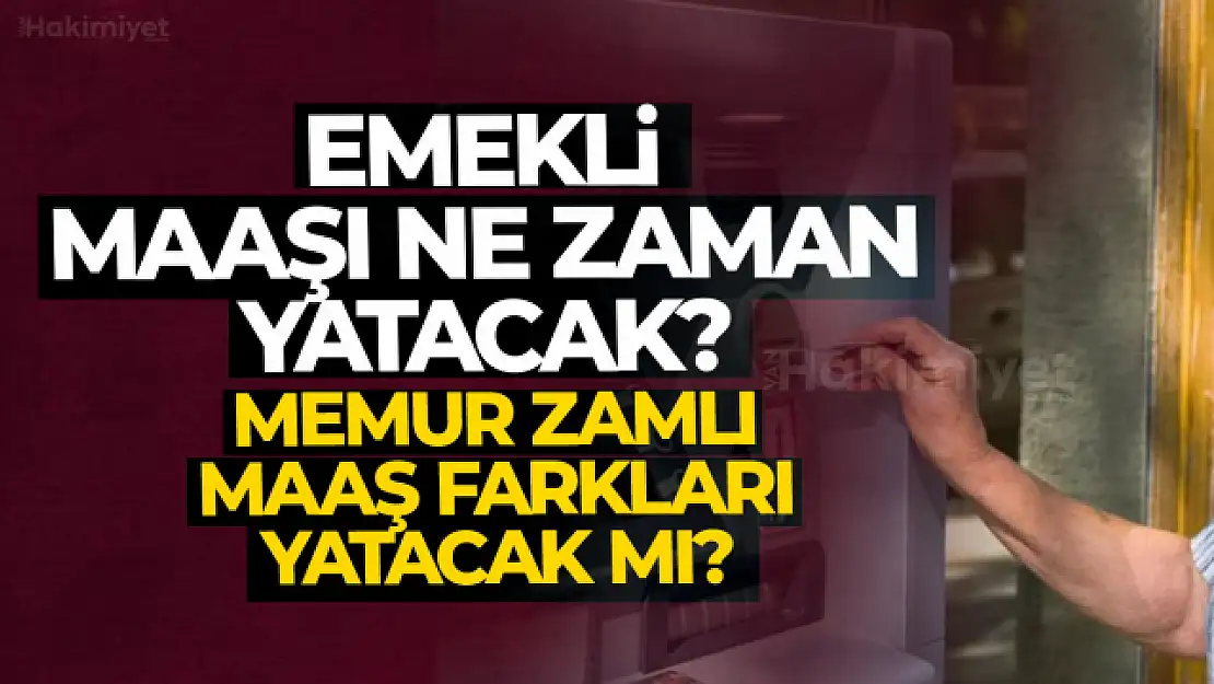 Emekli maaşı zamlı yatacak mı? Memur maaş farkları ne zaman ödenecek?